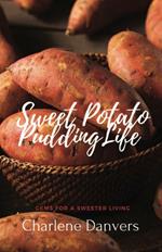 Sweet Potato Pudding Life - Gems for a Sweeter Living