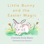 Little Bunny and the Easter Magic