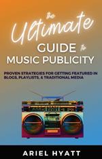 The Ultimate Guide to Music Publicity