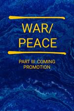 War/Peace - Part III