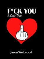 Fuck You, I Love You