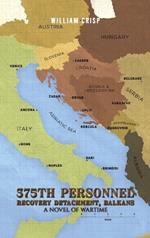 375th Personnel Recovery Detachment, Balkans: A Novel of Wartime