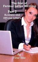 The Gist of Formal Letter Writing: (Part 2) Business and Official Letters