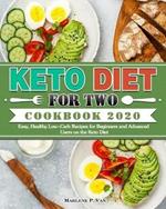 Keto Diet For Two Cookbook 2020: Easy, Healthy Low-Carb Recipes for Beginners and Advanced Users on the Keto Diet