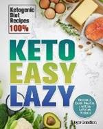 Keto Easy Lazy: Delicious, Quick, Healthy, and Easy to Follow Recipes (Ketogenic Diet Recipes 100%)