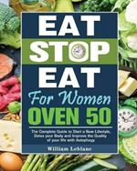 Eat Stop Eat for Women Over 50: The Complete Guide to Start a New Lifestyle, Detox your Body and Improve the Quality of your life with Autophagy