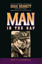 Man in the Gap: The Life, Leadership, and Legacy of Doug Bennett