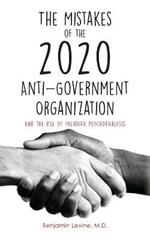 The Mistakes of the 2020 Anti-Government Organization: And the Use of Freudian Psychoanalysis