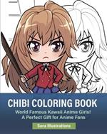 Chibi Coloring Book: World Famous Kawaii Anime Girls! A Perfect Gift for Anime Fans