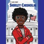 It's Her Story: Shirley Chisholm