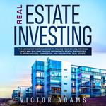 Real Estate Investing: The Ultimate Practical Guide To Making your Riches, Retiring Early and Building Passive Income with Rental Properties, Flipping Houses, Commercial and Residential Real Estate