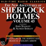 THE NEW ADVENTURES OF SHERLOCK HOLMES, VOLUME 43; EPISODE 1: THE ADVENTURE OF THE SERPENT GOD??EPISODE 2:DEATH IS A GOLDEN ARROW