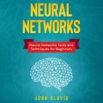 Neural Networks: Neural Networks Tools and Techniques for Beginners