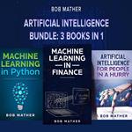 Artificial Intelligence Bundle: 3 Books in 1