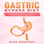 Gastric Bypass Diet: A Concise Guide for Planning What to Do Before and After your Gastric Bypass Surgery