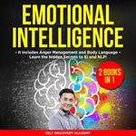 Emotional Intelligence 2 Books in 1: It includes Anger Management and Body Language – Learn the hidden Secrets to EI and NLP!