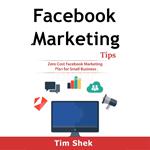 Facebook Marketing Tips: Zero Cost Facebook Marketing Plan for Small Business