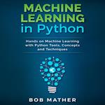 Machine Learning in Python: Hands on Machine Learning with Python Tools, Concepts and Techniques