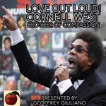 Love Out Loud! Cornel West; Brother of Compassion