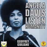 Angela Davis; Listen Humanity