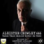 Aleister Crowley 666, Tales That Should Never Be Told