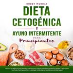 Dieta Cetogénica y Ayuno Intermitente Para Principiantes