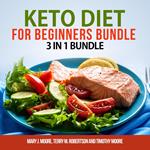 Keto Diet for Beginners Bundle: 3 in 1 Bundle, Keto Weight Loss, Keto Cookbook, Keto Diet for Beginners