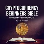 Cryptocurrency Beginners Bible: Bitcoin, Blockchain, stock market