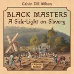 Black Masters a Side Light on Slavery