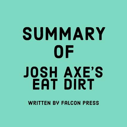 Summary of Josh Axe’s Eat Dirt