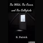 Witch, The Crows, and The Cubbyhole, The