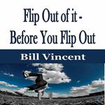 Flip Out of it - Before You Flip Out