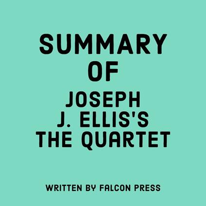 Summary of Joseph J. Ellis's The Quartet