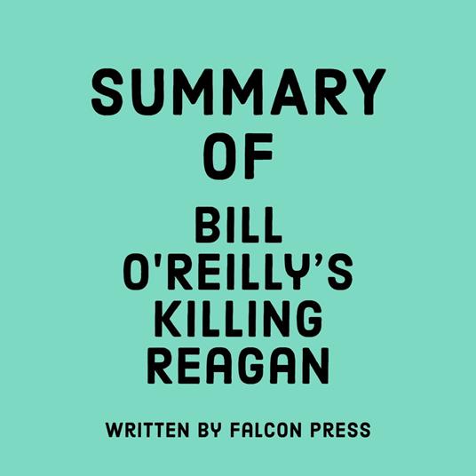 Summary of Bill O'Reilly's Killing Reagan