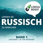 Lernen Sie Russisch zu sprechen. Band 1.