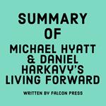 Summary of Michael Hyatt & Daniel Harkavy's Living Forward