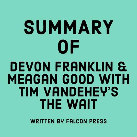 Summary of DeVon Franklin & Meagan Good with Tim Vandehey's The Wait