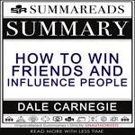 Summary of How to Win Friends & Influence People by Dale Carnegie