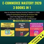 E-Commerce Mastery 2020 3 Books In 1: