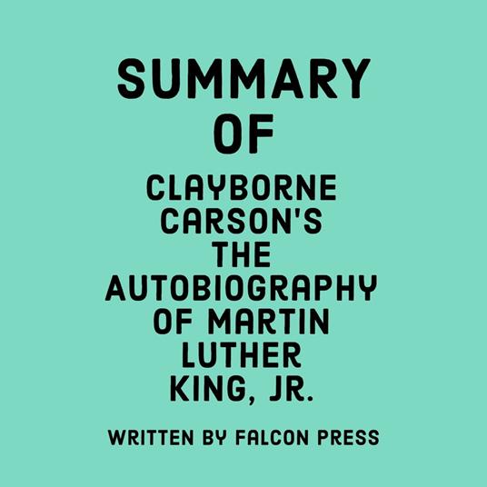 Summary of Clayborne Carson's The Autobiography of Martin Luther King, Jr.