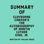 Summary of Clayborne Carson's The Autobiography of Martin Luther King, Jr.