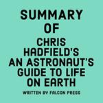 Summary of Chris Hadfield's An Astronaut’s Guide to Life on Earth