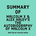 Summary of Malcolm X & Alex Haley’s The Autobiography of Malcolm X