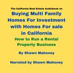 California Real Estate Audiobook on Buying Multi Family Homes For Investment with Homes For sale in California, The