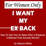 For Women Only - I Want My Ex Back