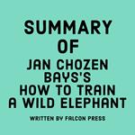 Summary of Jan Chozen Bays’s How to Train a Wild Elephant