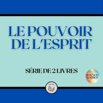 LE POUVOIR DE L'ESPRIT (SÉRIE DE 2 LIVRES)