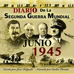 Diario de la Segunda Guerra Mundial: Junio 1945