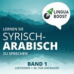 Lernen Sie Syrisch-Arabisch zu sprechen. Band 1.