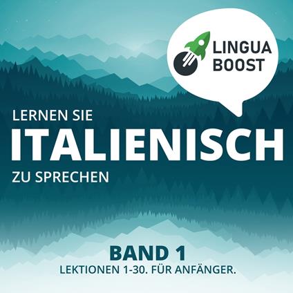 Lernen Sie Italienisch zu sprechen. Band 1.